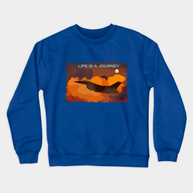 Aviation Pilot Fighter Jet Life is a journey quote Crewneck Sweatshirt by FasBytes